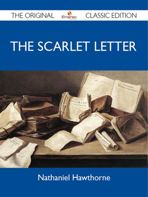 cover image of The Scarlet Letter - The Original Classic Edition